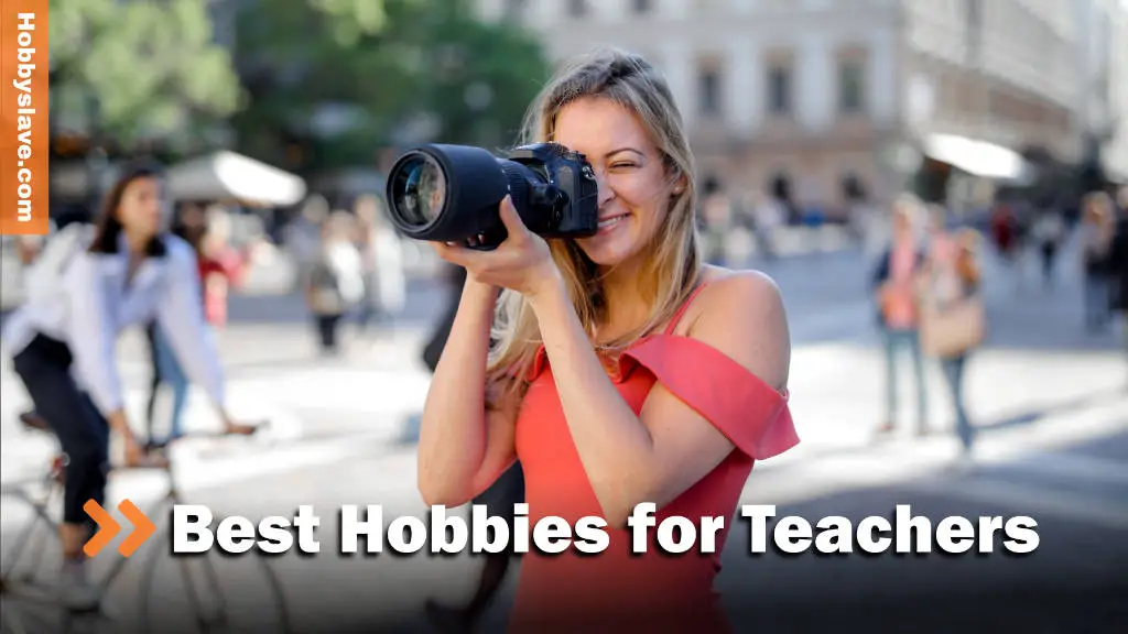 Best hobbies and interests for teachers