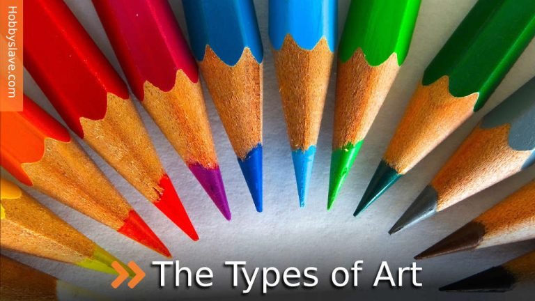 Types of Art: Explanation of Major Art Forms (with Examples) - HobbySlave