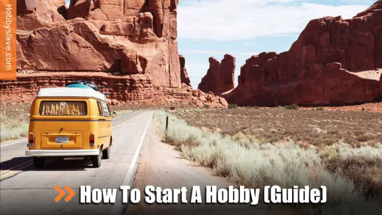 How To Start A Hobby: The Ultimate Hobby Guide for Beginners
