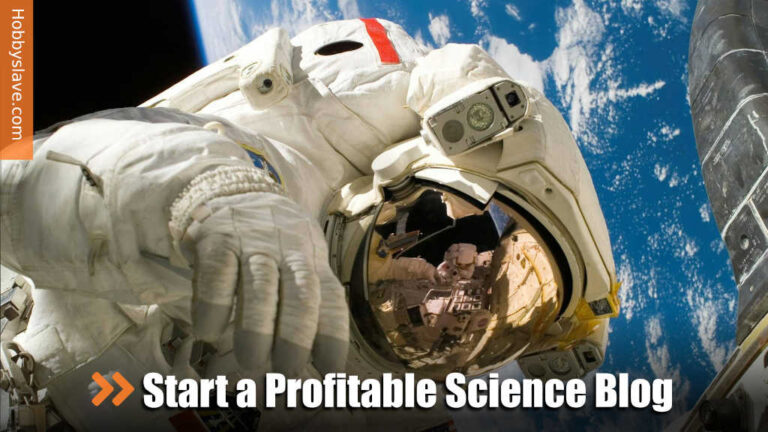 How To Start a Profitable Science Blog (for Hobby or Career)